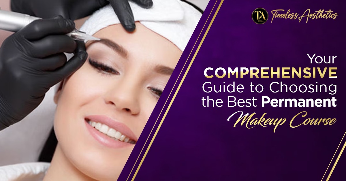 Choosing the Permanent Makeup Course: Your Path to Expertise